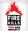 Fire Kills, you can prevent it